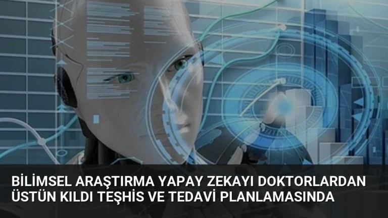 Bilimsel Araştırma Yapay Zekayı Doktorlardan Üstün Kıldı Teşhis Ve Tedavi Planlamasında