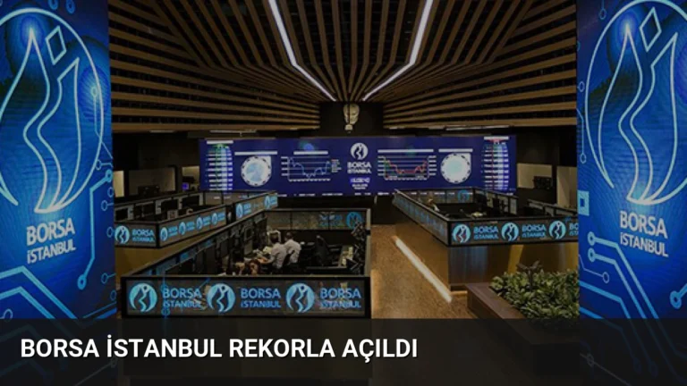 Borsa İstanbul Rekorla Açıldı