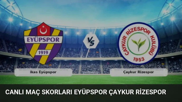 Canlı Maç Skorları Eyüpspor Çaykur Rizespor