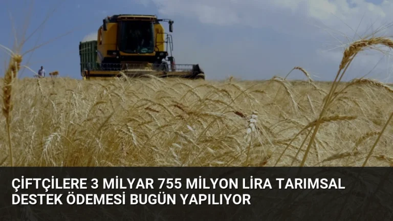 Çiftçilere 3 Milyar 755 Milyon Lira Tarımsal Destek Ödemesi Bugün Yapılıyor