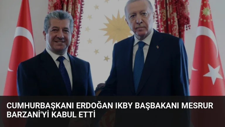 Cumhurbaşkanı Erdoğan IKBY Başbakanı Mesrur Barzani’yi Kabul Etti