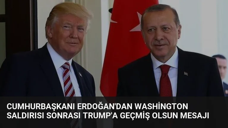 Cumhurbaşkanı Erdoğan’dan Washington Saldırısı Sonrası Trump’a Geçmiş Olsun Mesajı