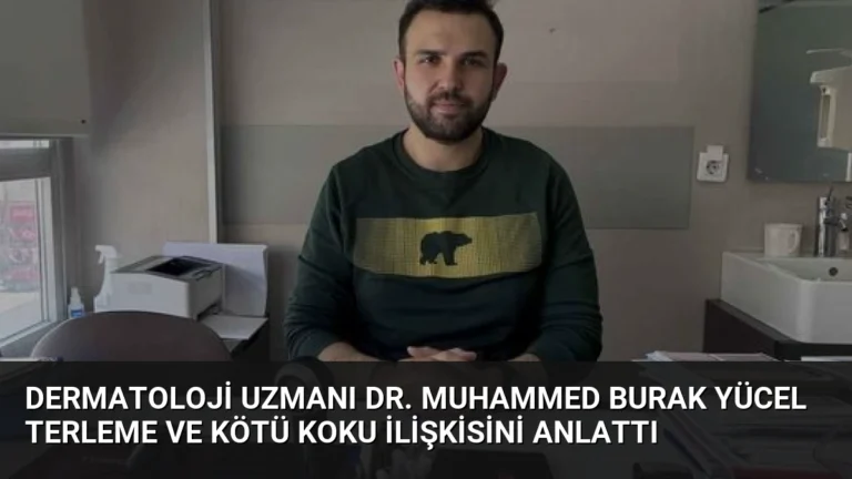 Dermatoloji Uzmanı Dr. Muhammed Burak Yücel Terleme ve Kötü Koku İlişkisini Anlattı