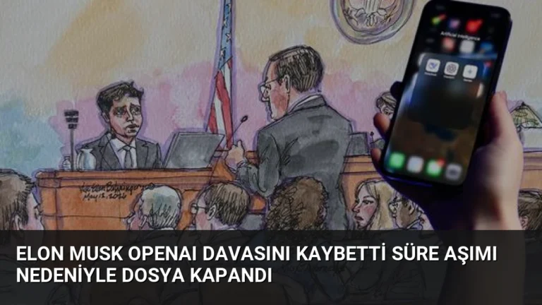 Elon Musk OpenAI Davasını Kaybetti Süre Aşımı Nedeniyle Dosya Kapandı
