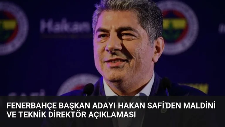 Fenerbahçe Başkan Adayı Hakan Safi’den Maldini ve Teknik Direktör Açıklaması