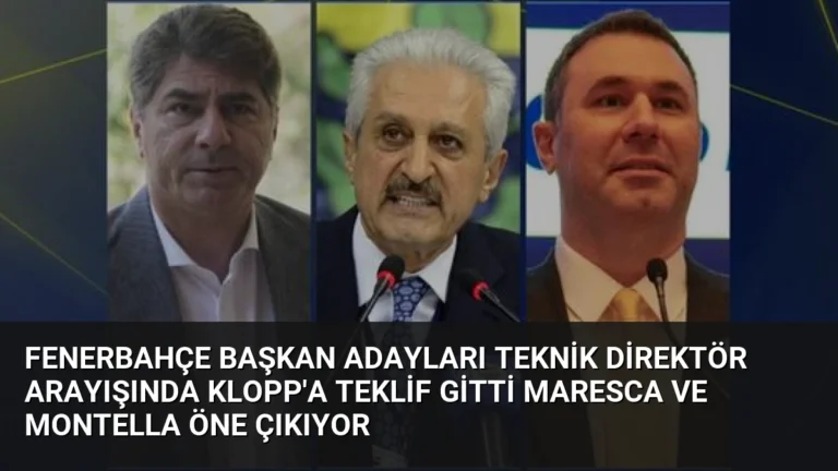 Fenerbahçe Başkan Adayları Teknik Direktör Arayışında Klopp’a Teklif Gitti Maresca ve Montella Öne Çıkıyor