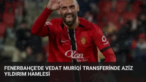 Fenerbahçe’de Vedat Muriqi Transferinde Aziz Yıldırım Hamlesi