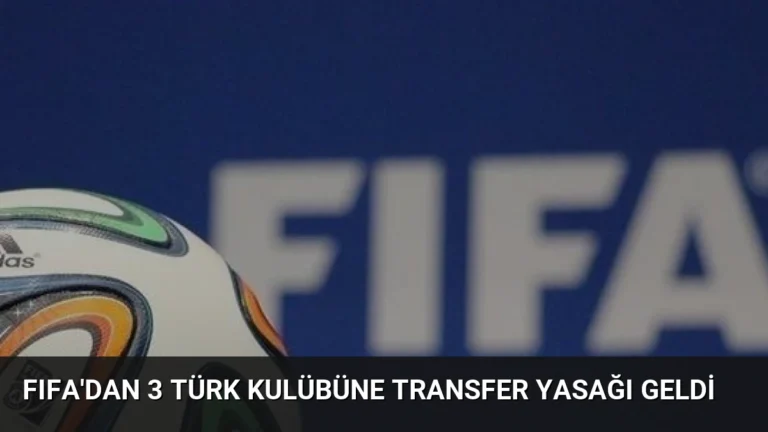 FIFA’dan 3 Türk Kulübüne Transfer Yasağı Geldi