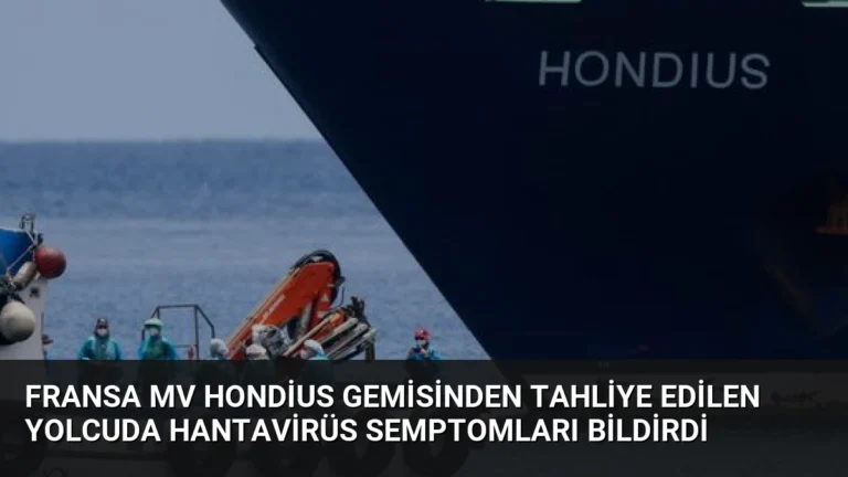Fransa MV Hondius Gemisinden Tahliye Edilen Yolcuda Hantavirüs Semptomları Bildirdi