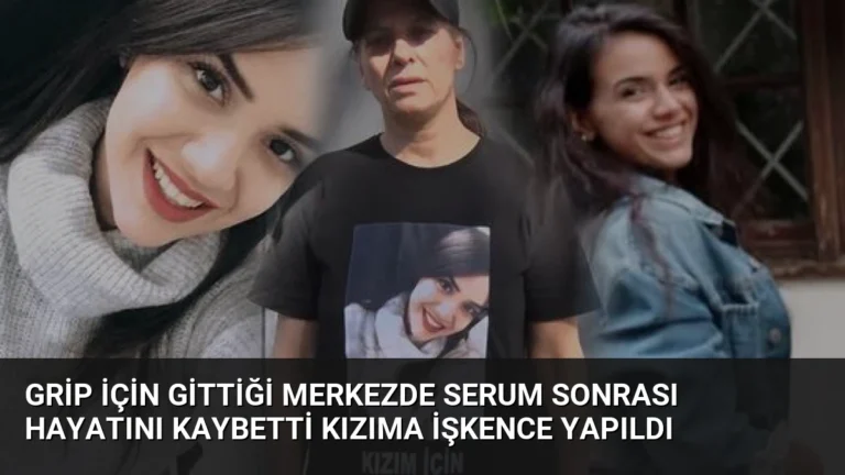 Grip için gittiği merkezde serum sonrası hayatını kaybetti kızıma işkence yapıldı