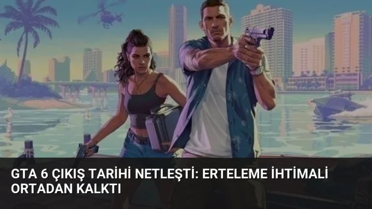 GTA 6 Çıkış Tarihi Netleşti: Erteleme İhtimali Ortadan Kalktı
