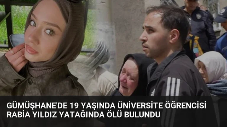 Gümüşhane’de 19 Yaşında Üniversite Öğrencisi Rabia Yıldız Yatağında Ölü Bulundu