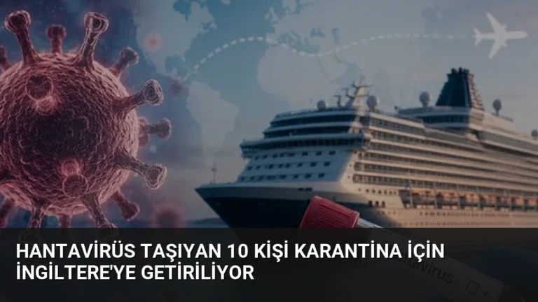 Hantavirüs Taşıyan 10 Kişi Karantina İçin İngiltere’ye Getiriliyor