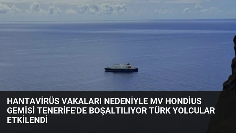 Hantavirüs Vakaları Nedeniyle MV Hondius Gemisi Tenerife’de Boşaltılıyor Türk Yolcular Etkilendi