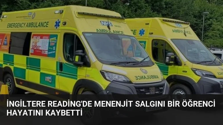 İngiltere Reading’de Menenjit Salgını Bir Öğrenci Hayatını Kaybetti