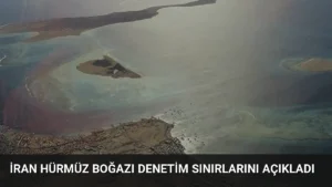 İran Hürmüz Boğazı Denetim Sınırlarını Açıkladı
