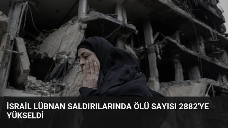 İsrail Lübnan Saldırılarında Ölü Sayısı 2882’ye Yükseldi