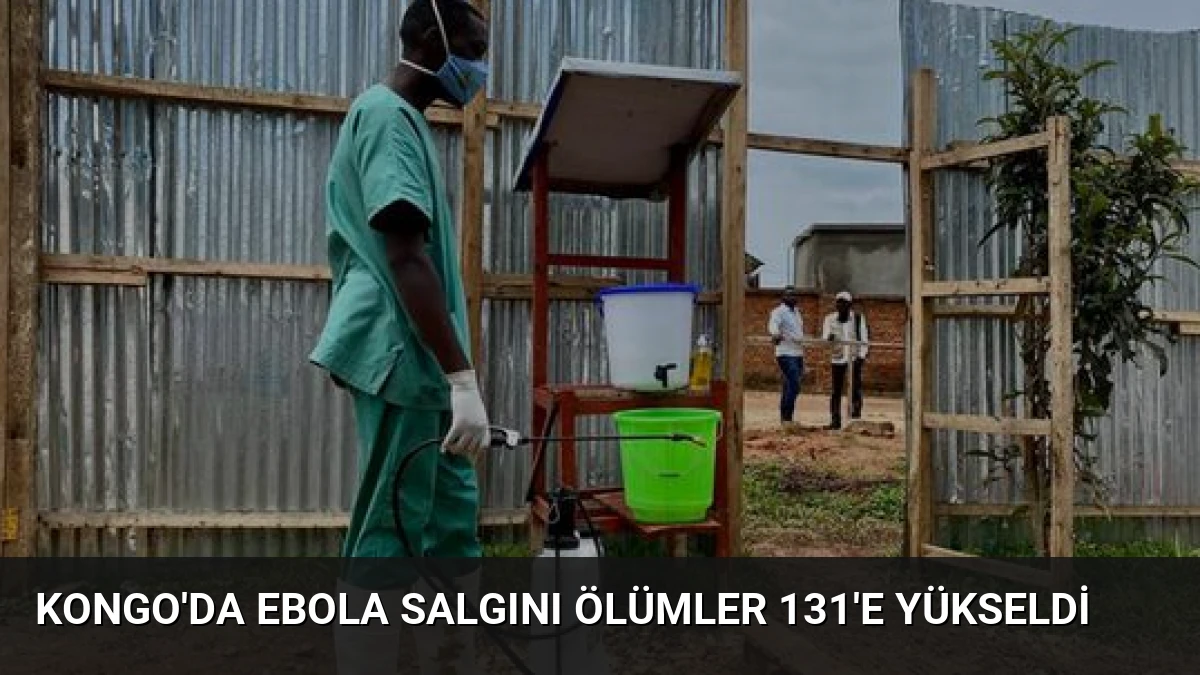 Kongo’da Ebola Salgını Ölümler 131’e Yükseldi