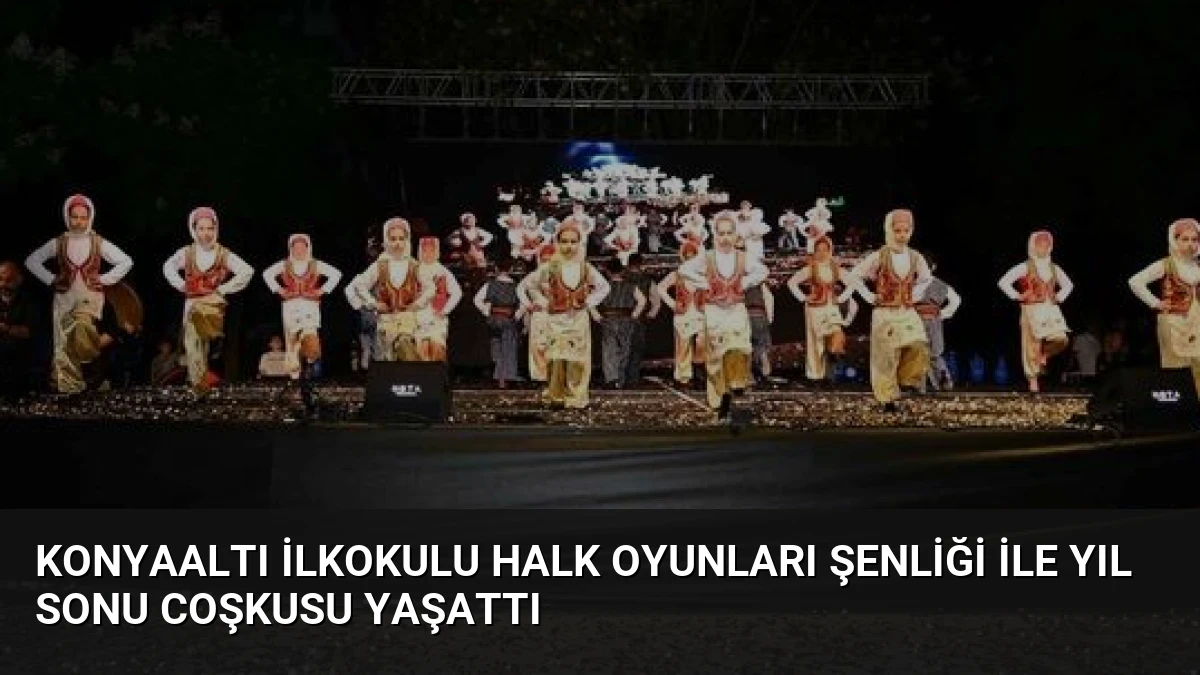 Konyaaltı İlkokulu Halk Oyunları Şenliği ile Yıl Sonu Coşkusu Yaşattı