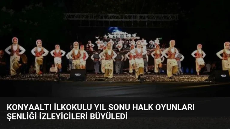 Konyaaltı İlkokulu Yıl Sonu Halk Oyunları Şenliği İzleyicileri Büyüledi