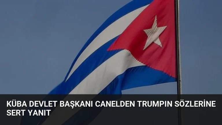 Küba Devlet Başkanı Canelden Trumpın Sözlerine Sert Yanıt