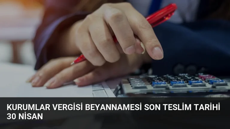 Kurumlar Vergisi Beyannamesi Son Teslim Tarihi 30 Nisan