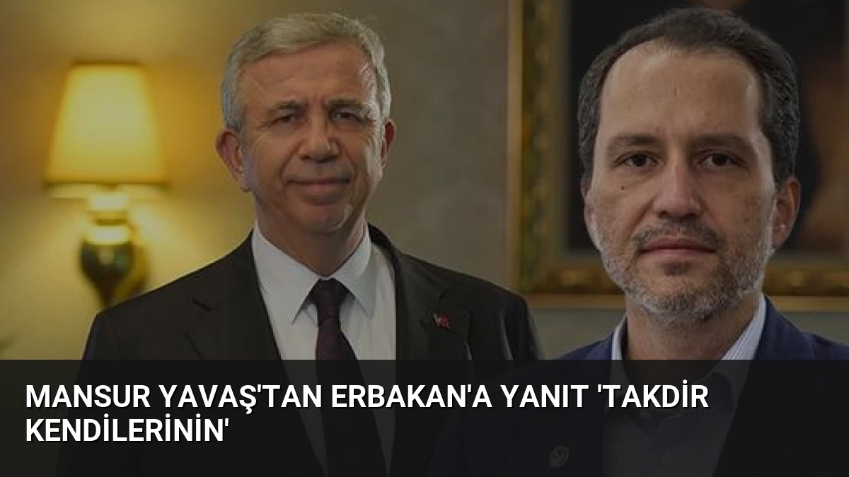 Mansur Yavaş’tan Erbakan’a Yanıt ‘Takdir Kendilerinin’