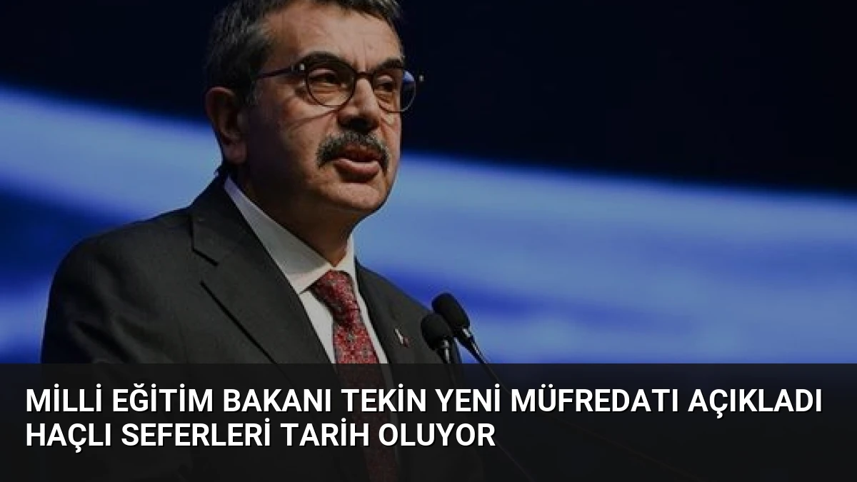 Milli Eğitim Bakanı Tekin Yeni Müfredatı Açıkladı Haçlı Seferleri Tarih Oluyor