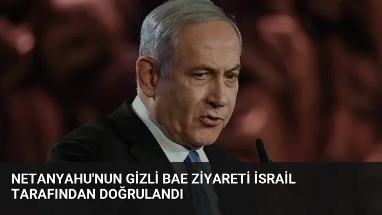 Netanyahu’nun Gizli BAE Ziyareti İsrail Tarafından Doğrulandı