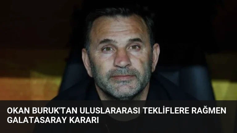 Okan Buruk’tan Uluslararası Tekliflere Rağmen Galatasaray Kararı
