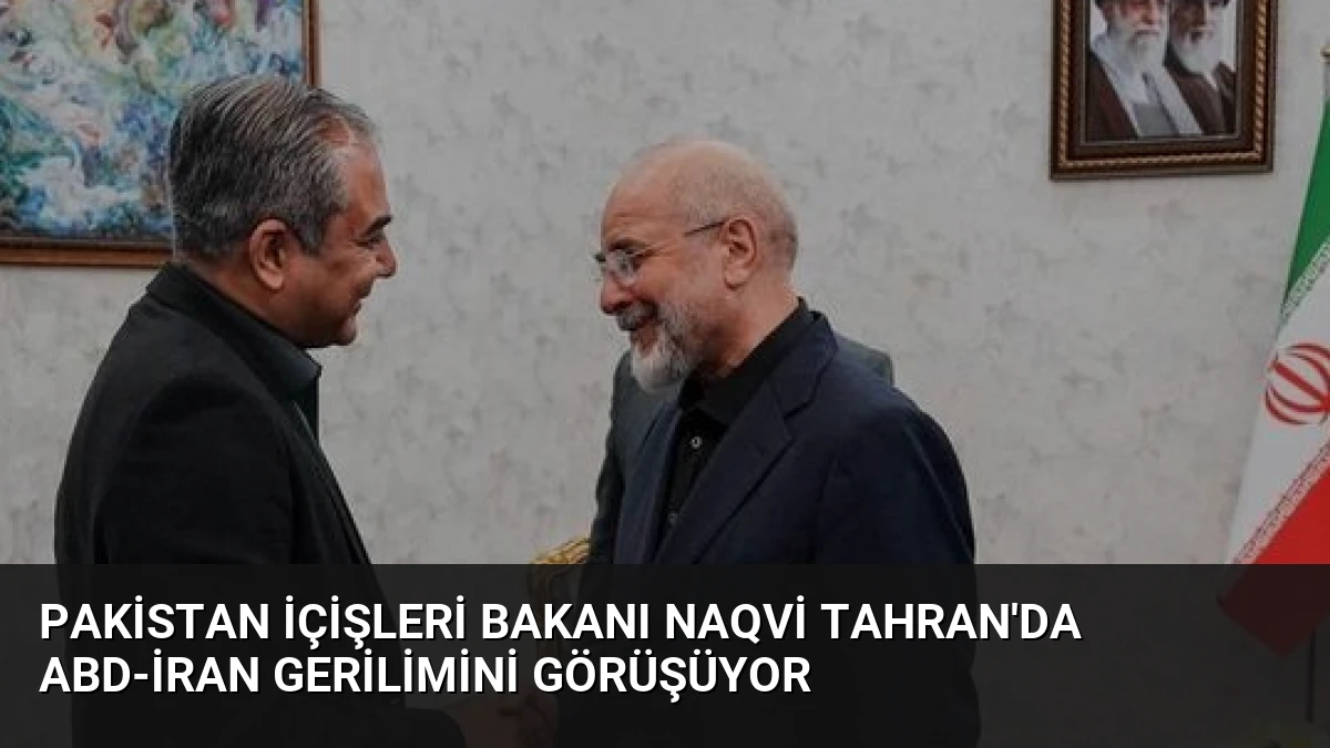 Pakistan İçişleri Bakanı Naqvi Tahran’da ABD-İran Gerilimini Görüşüyor