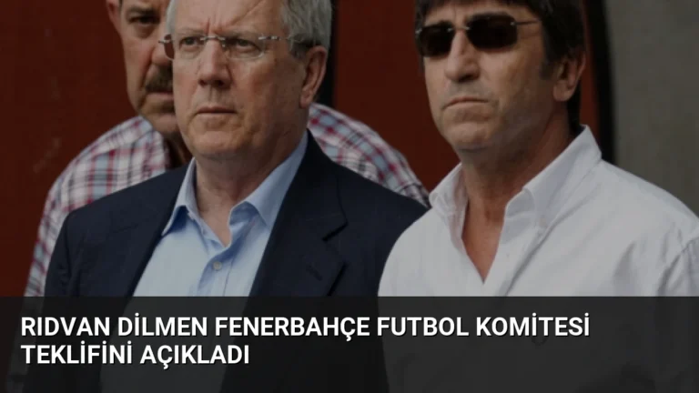 Rıdvan Dilmen Fenerbahçe Futbol Komitesi Teklifini Açıkladı