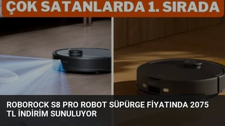 Roborock S8 Pro Robot Süpürge Fiyatında 2075 TL İndirim Sunuluyor
