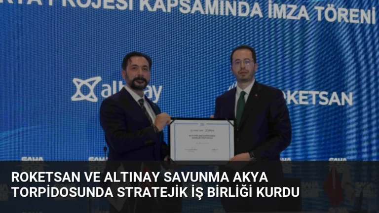 ROKETSAN ve Altınay Savunma AKYA Torpidosunda Stratejik İş Birliği Kurdu