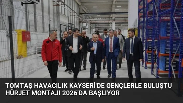 TOMTAŞ Havacılık Kayseri’de Gençlerle Buluştu Hürjet Montajı 2026’da Başlıyor