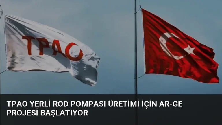 TPAO Yerli Rod Pompası Üretimi İçin AR-GE Projesi Başlatıyor