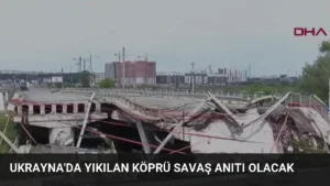 Ukrayna’da Yıkılan Köprü Savaş Anıtı Olacak