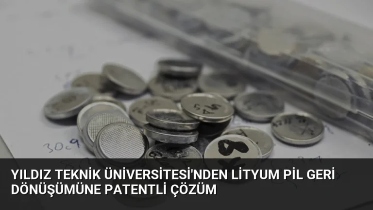 Yıldız Teknik Üniversitesi’nden Lityum Pil Geri Dönüşümüne Patentli Çözüm