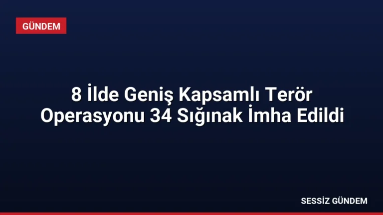 8 İlde Geniş Kapsamlı Terör Operasyonu 34 Sığınak İmha Edildi