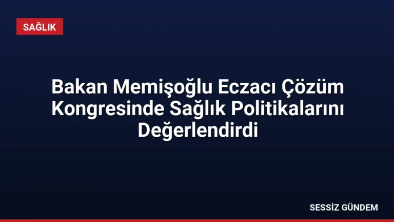 Bakan Memişoğlu Eczacı Çözüm Kongresinde Sağlık Politikalarını Değerlendirdi