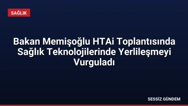 Bakan Memişoğlu HTAi Toplantısında Sağlık Teknolojilerinde Yerlileşmeyi Vurguladı
