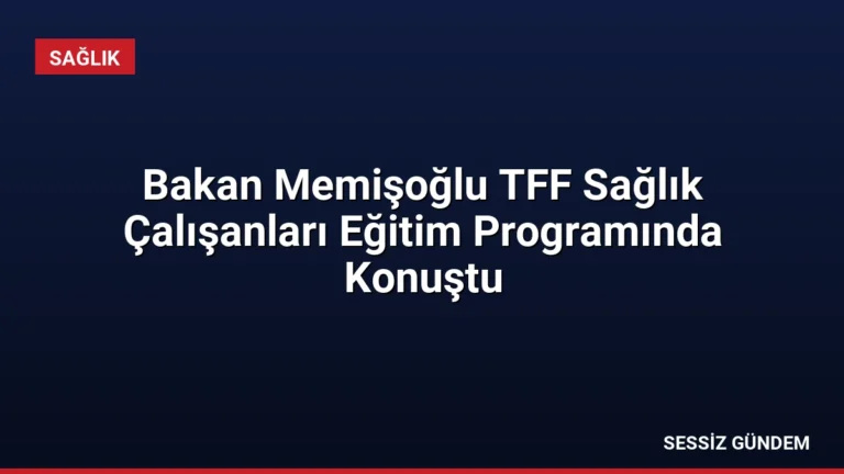 Bakan Memişoğlu TFF Sağlık Çalışanları Eğitim Programında Konuştu