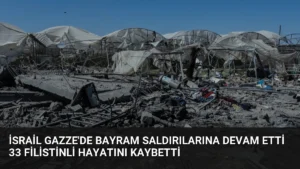 İsrail Gazze’de Bayram Saldırılarına Devam Etti 33 Filistinli Hayatını Kaybetti