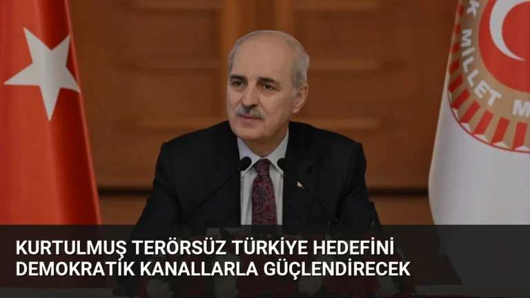 Kurtulmuş Terörsüz Türkiye Hedefini Demokratik Kanallarla Güçlendirecek