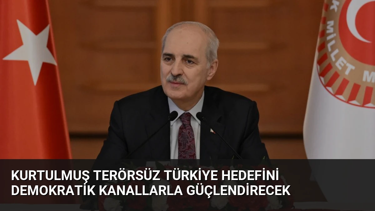 Kurtulmuş Terörsüz Türkiye Hedefini Demokratik Kanallarla Güçlendirecek