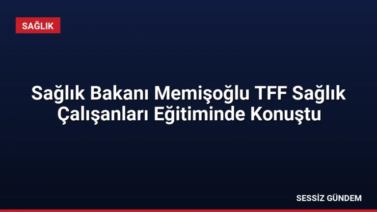 Sağlık Bakanı Memişoğlu TFF Sağlık Çalışanları Eğitiminde Konuştu