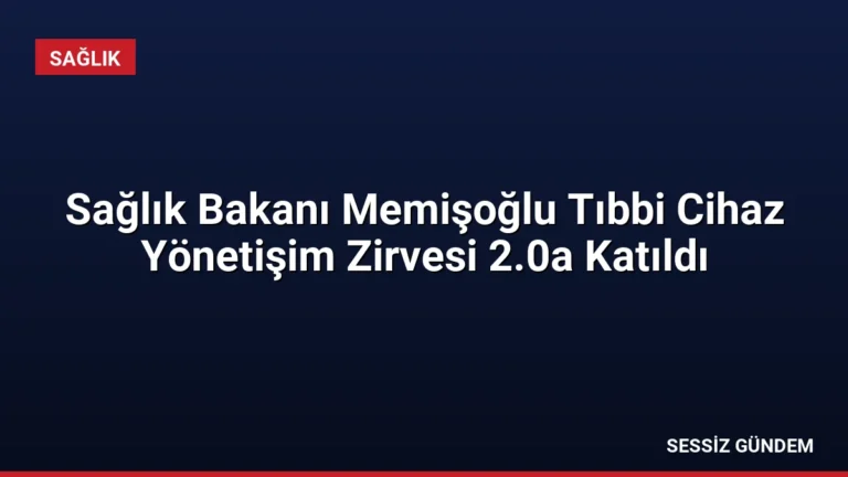 Sağlık Bakanı Memişoğlu Tıbbi Cihaz Yönetişim Zirvesi 2.0a Katıldı