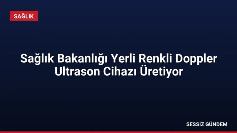 Sağlık Bakanlığı Yerli Renkli Doppler Ultrason Cihazı Üretiyor