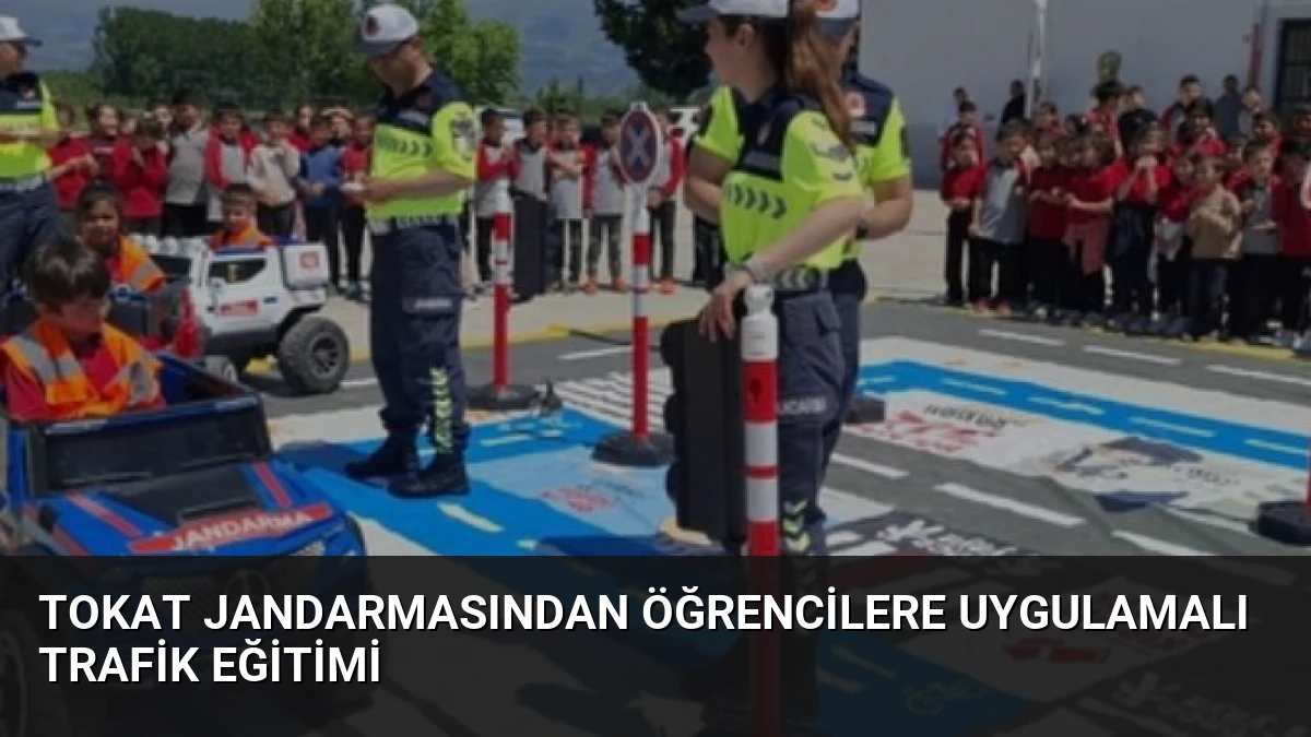 Tokat Jandarmasından Öğrencilere Uygulamalı Trafik Eğitimi