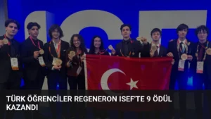 Türk Öğrenciler Regeneron ISEF’te 9 Ödül Kazandı